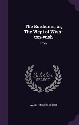Download The Borderers, Or, the Wept of Wish-Ton-Wish: A Tale - James Fenimore Cooper | ePub