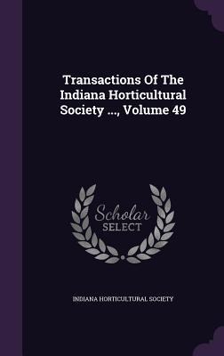 Download Transactions of the Indiana Horticultural Society , Volume 49 - Indiana Horticultural Society | ePub