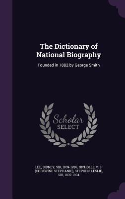 Read online The Dictionary of National Biography: Founded in 1882 by George Smith - Sidney Lee | ePub
