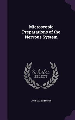 Read Microscopic Preparations of the Nervous System - John James Mason | PDF