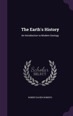 Download The Earth's History: An Introduction to Modern Geology - Robert Davies Roberts | PDF