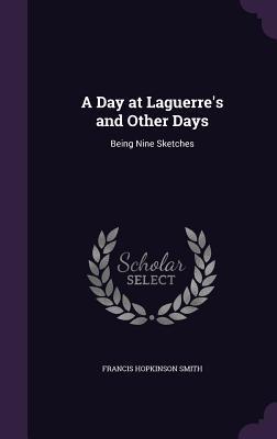 Download A Day at Laguerre's and Other Days: Being Nine Sketches - Francis Hopkinson Smith | PDF