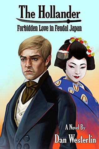 Read online The Hollander: Forbidden Love in Feudal Japan - Dan Westerlin | PDF