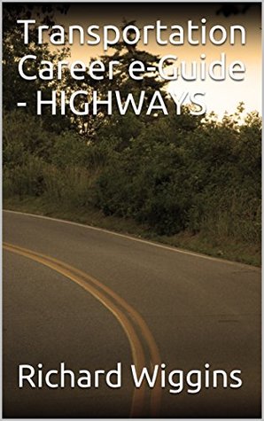 Read online Transportation Career e-Guide - HIGHWAYS (Transportation Career e-Guides Book 2) - Richard Wiggins | PDF