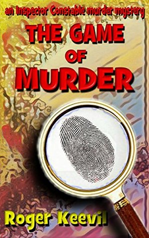 Download The Game Of Murder: an Inspector Constable murder mystery (The Inspector Constable Murder Mysteries Book 8) - Roger Keevil file in ePub