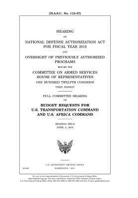 Read online Hearing on National Defense Authorization ACT for Fiscal Year 2012 and Oversight of Previously Authorized Programs Before the Committee on Armed Services, House of Representatives, One Hundred Twelfth Congress, First Session: Full Committee Hearing on Bud - U.S. Congress | PDF