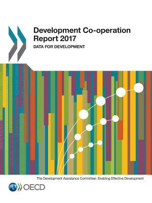 Download Development Co-Operation Report 2017: Data for Development - Organisation for Economic Co-operation and Development | PDF