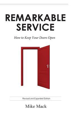 Read Remarkable Service: How to Keep Your Doors Open - Mike Mack Mba file in PDF