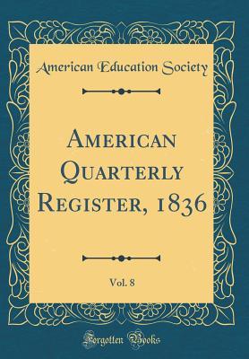Download American Quarterly Register, 1836, Vol. 8 (Classic Reprint) - American Education Society file in PDF