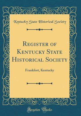 Read Register of Kentucky State Historical Society: Frankfort, Kentucky (Classic Reprint) - Kentucky State Historical Society file in ePub