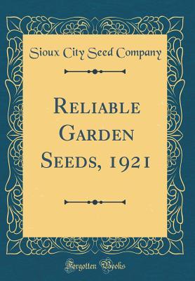 Read online Reliable Garden Seeds, 1921 (Classic Reprint) - Sioux City Seed Company | PDF