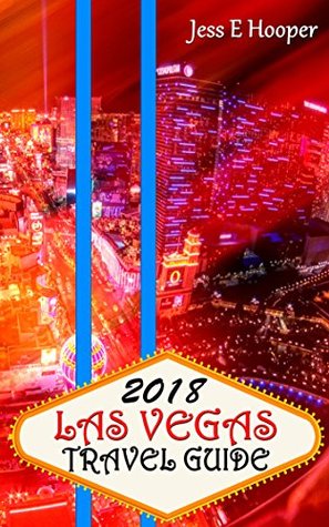 Download 2018 Las Vegas Travel Guide: Stretching Your Las Vegas Dollar - Jess E Hooper file in PDF
