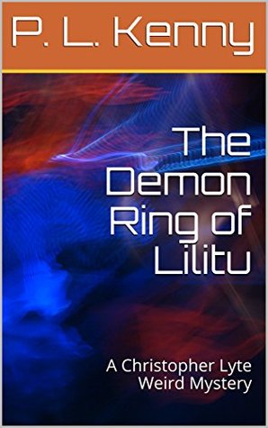 Download The Demon Ring of Lilitu: A Christopher Lyte Weird Mystery - P.L. Kenny file in PDF