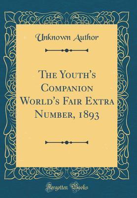 Read online The Youth's Companion World's Fair Extra Number, 1893 (Classic Reprint) - Unknown file in ePub