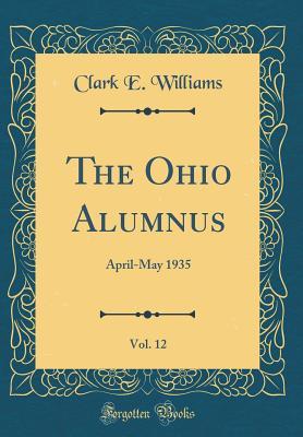 Download The Ohio Alumnus, Vol. 12: April-May 1935 (Classic Reprint) - Clark E Williams file in ePub
