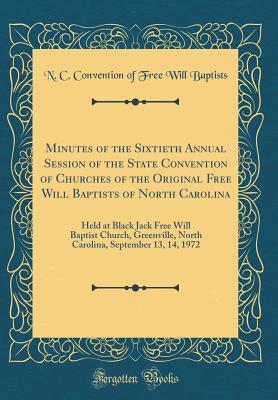 Download Minutes of the Sixtieth Annual Session of the State Convention of Churches of the Original Free Will Baptists of North Carolina: Held at Black Jack Free Will Baptist Church, Greenville, North Carolina, September 13, 14, 1972 (Classic Reprint) - N C Convention of Free Will Baptists | ePub