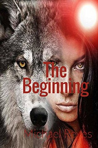 Download The Beginning: (Werewolf Shifter Paranormal Romance Action Adventure) (Finding The Real Allies Book 1) - Michael Reyes file in PDF