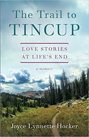 Read The Trail to Tincup: Love Stories at Life’s End - Joyce Hocker | PDF
