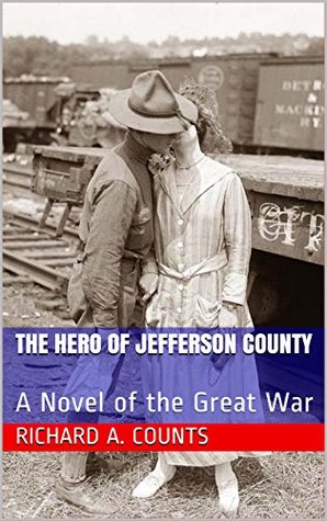 Download The Hero of Jefferson County : A Novel of the Great War - Richard A. Counts file in PDF