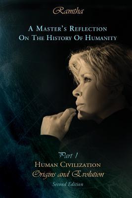 Read A Master's Reflection on the History of Humanity Part I: Human Civilization, Origins and Evolution - Ramtha Ramtha file in ePub