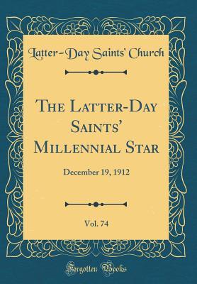Download The Latter-Day Saints' Millennial Star, Vol. 74: December 19, 1912 (Classic Reprint) - Latter-Day Saints Church | PDF