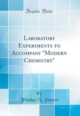 Read online Laboratory Experiments to Accompany modern Chemistry (Classic Reprint) - Fredus Nelson Peters file in PDF