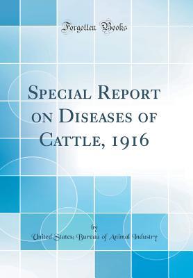 Read Special Report on Diseases of Cattle, 1916 (Classic Reprint) - Daniel Elmer Salmon file in ePub