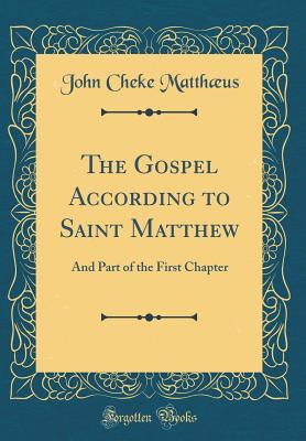 Download The Gospel According to Saint Matthew: And Part of the First Chapter (Classic Reprint) - John Cheke Matthaeus file in ePub