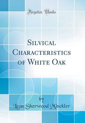 Read online Silvical Characteristics of White Oak (Classic Reprint) - Leon Sherwood Minckler | PDF