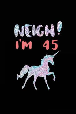 Read Neigh! I'm 45: Funny Unicorn Birthday Gag Gifts, Blank Lined Diary 6 X 9 (Not Real Glitter) - NOT A BOOK | ePub