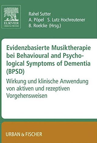 Read online Evidenzbasierte Musiktherapie bei Behavioural und Psychological Symptoms of Dementia (BPSD) - Rahel Sutter file in PDF