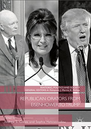 Read online Republican Orators from Eisenhower to Trump (Rhetoric, Politics and Society) - Andrew S. Crines | ePub