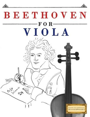 Read online Beethoven for Viola: 10 Easy Themes for Viola Beginner Book - Easy Classical Masterworks file in PDF