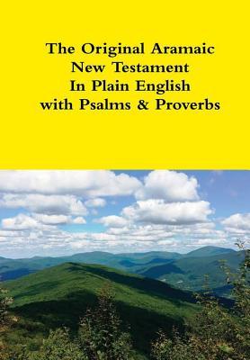 Read online The Original Aramaic New Testament In Plain English with Psalms & Proverbs - Rev David Bauscher file in PDF