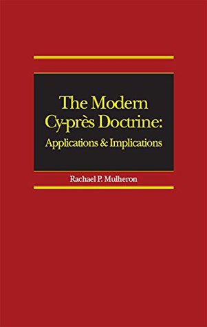 Read The Modern Cy-près Doctrine: Applications and Implications - Rachael Mulheron file in ePub