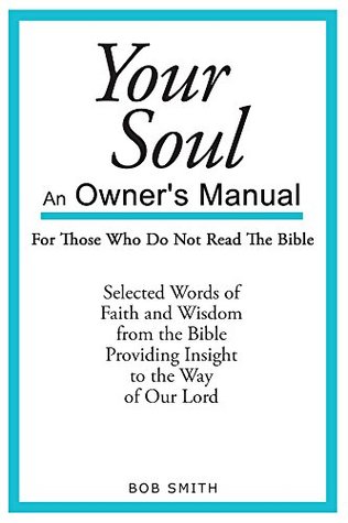 Read Your Soul: An Owner's Manual For Those Who Never Read The Bible - Bob Smith file in ePub