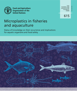 Download Microplastics in Fisheries and Aquaculture: Status of Knowledge on Their Occurrence and Implications for Aquatic Organisms and Food Safety - Fao | ePub