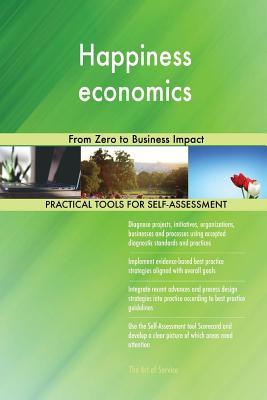 Read online Happiness Economics: From Zero to Business Impact - Gerardus Blokdyk | PDF