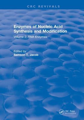 Download Enzymes of Nucleic Acid Synthesis and Modification: Volume 2: RNA Enzymes - Samson T. Jacob | ePub