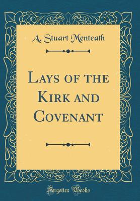 Read Lays of the Kirk and Covenant (Classic Reprint) - A Stuart Menteath | ePub