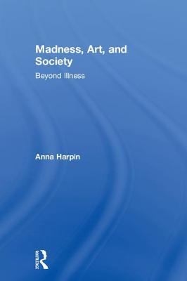 Download A Cultural History of Madness and Performance: Theatre, Film and Literature Since 1970 - Anna Harpin file in ePub