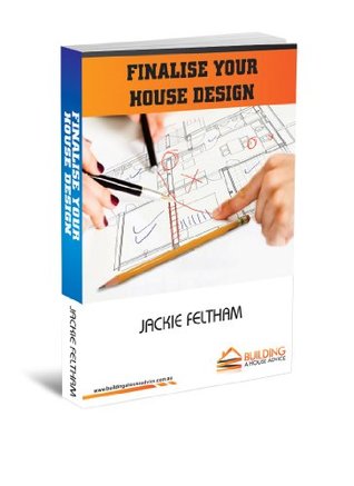 Read Finalise Your House Design (Building A House Advice Book 3) - Jackie Feltham | ePub