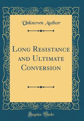 Download Long Resistance and Ultimate Conversion (Classic Reprint) - Unknown | ePub