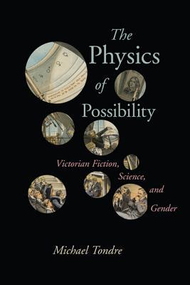 Download The Physics of Possibility: Victorian Fiction, Science, and Gender - Michael Tondre file in PDF