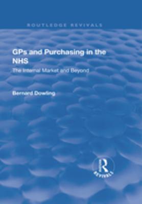Read GPS and Purchasing in the Nhs: The Internal Market and Beyond: The Internal Market and Beyond - Bernard Dowling file in ePub