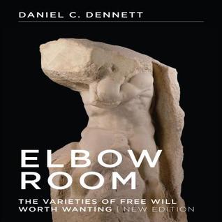 Read online Elbow Room: The Varieties of Free Will Worth Wanting - Daniel C. Dennett | PDF