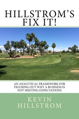 Read Hillstrom's Fix It!: An Analytical Framework For Figuring Out Why A Business Is Not Meeting Expectations - Kevin Hillstrom file in PDF