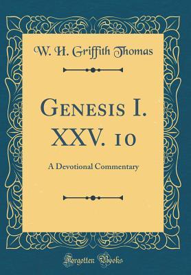 Download Genesis I. XXV. 10: A Devotional Commentary (Classic Reprint) - W.H. Griffith Thomas | ePub