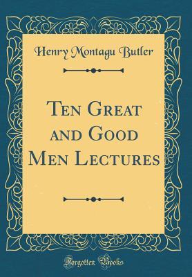Download Ten Great and Good Men Lectures (Classic Reprint) - Henry Montagu Butler file in ePub