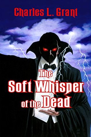 Read The Soft Whisper of the Dead (The Universe of Horror Trilogy Book 1) - Charles L. Grant | ePub